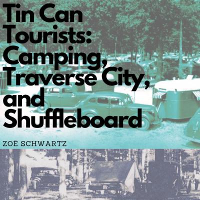 Image of cars and trailers with text: Tin Can Tourists: Camping, Traverse City, and Shuffleboard