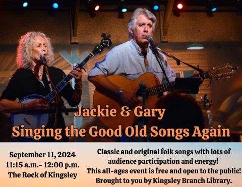 Image of two singers with guitars on a stage. Text reads "Jackie & Gary Singing the Good Old Songs Again" at The Rock of Kingsley on Wednesday, September 11, at 11:15 am.