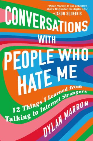 rainbow psychadelic background with white letters, Conversations with People Who Hate Me: 12 things I learned from talking to internet strangers by Dylan Marron