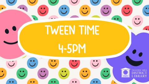 Tween Time 4-5pm with different colored smiley faces