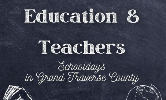 Old School Education and Teachers: Schooldays in Grand Traverse County by Zoe Schwartz